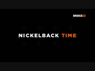 Nickelback time 2018 on bridge tv