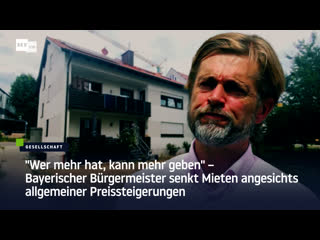 "wer mehr hat, kann mehr geben" – bayerischer bürgermeister senkt mieten angesichts allgemeiner preissteigerungen