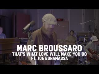 Marc broussard feat joe bonamassa+josh smiththat's what love will make you do (little milton cover)