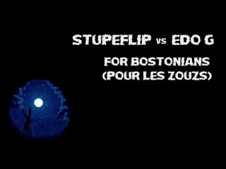 Stupeflip vs edo g for bostonians (pour le zouzs)