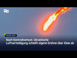 Nach kontrollverlust ukrainische luftverteidigung schiesst eigene drohne über kiew ab