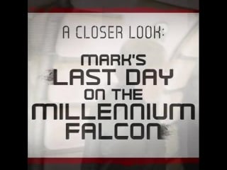 Mark's last day on the millenium falcon