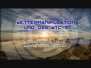 Wettermanipulation durch emp waffen und rätsel um das world trade center wtc 5 (geoengineering 4) axel burkart