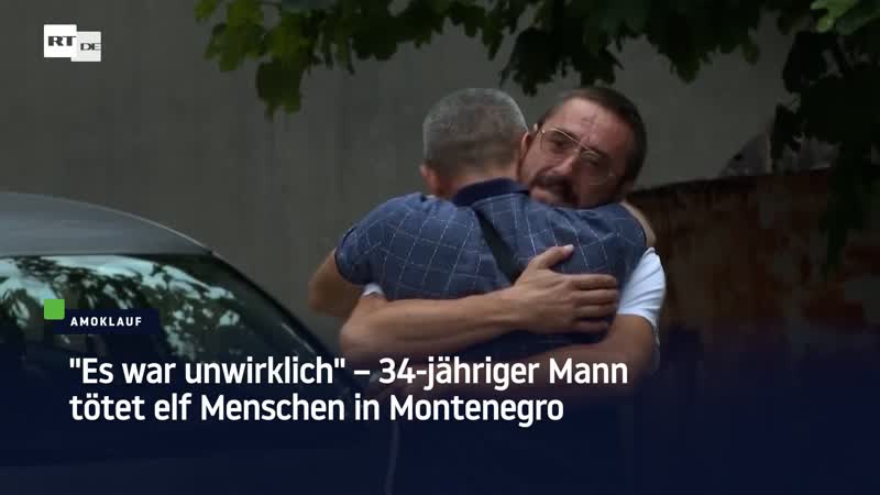 "es war unwirklich" – 34 jähriger mann tötet elf menschen in montenegro