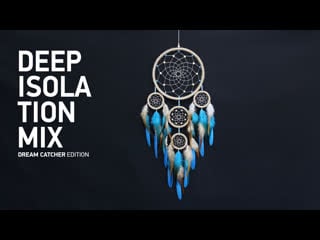 Deep isolation mix 11 | dream catcher edition by dj stλnley korolev live in da house on self isolation