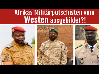 Heuchlerische doppelmoral afrikas militärputschisten vom westen ausgebildet?!