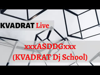 Kvadrat live xxxasddgxxx (kvadrat dj school)