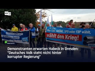 Demonstranten erwarten habeck in dresden "deutsches volk steht nicht hinter korrupter regierung"