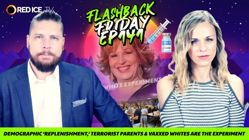 Demographic ‘replenishment,’ porn parents &amp; vaxxed whites are the experiment ff ep141