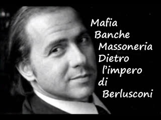 Nascita dell'impero economico del cavalier silvio berlusconi tra mafia e massoneria