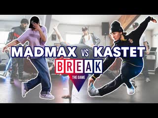 Break the game b girl madmax vs b girl kastet