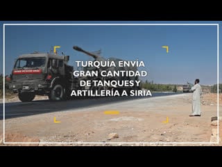 Turquía envía gran cantidad de tanques y artillería a siria