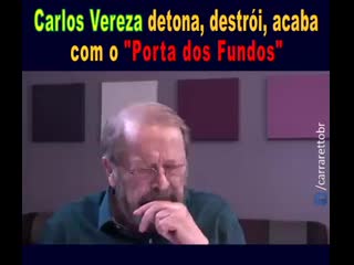 Carlos vereza destruindo o porta dos fundos mp4