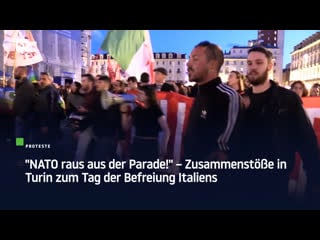 "nato raus aus der parade!" – zusammenstösse in turin zum tag der befreiung italiens