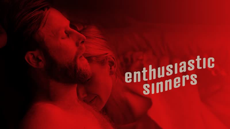 Исступлённые грешники (2017) enthusiastic sinners