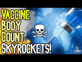 Vaccine body count skyrockets! new jabs to be developed! "mystery" illnesses pop up everywhere