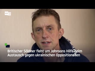 Britischer kämpfer pinner fleht um johnsons hilfe beim austausch gegen ukrainischen oppositionellen