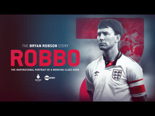 Роббо история брайана робсона (2021) robbo the bryan robson story