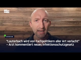 "lauterbach wird von fachpolitikern aller art verlacht" – arzt kommentiert neues infektionsschutzgesetz