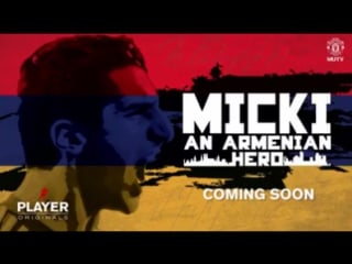 'micki an armenian hero', a new mutv documentary with henrikh mkhitaryan trailler