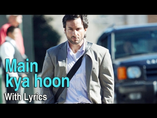 Main kya hoon (video song) love aaj kal saif ali khan deepika padukone