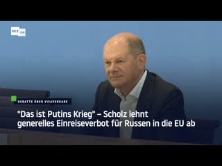 "das ist putins krieg" – scholz lehnt generelles einreiseverbot für russen in die eu ab