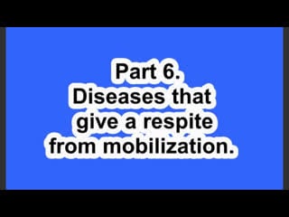 Diseases that give a respite from mobilization part 6