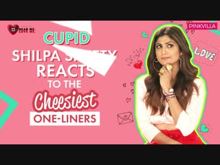 Shilpa shetty reacts to the cheesiest one liners hear me love me pinkvilla