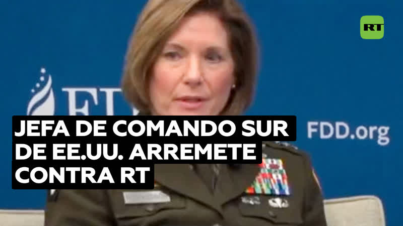 Jefa del comando sur de ee uu arremete contra rt, sputnik y telesur