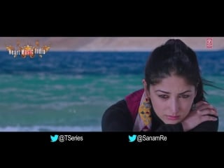 Kya tujhe ab video song sanam re pulkit samrat, yami gautam, urvashi rautela