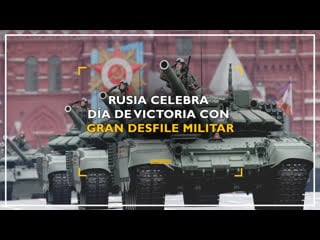 Rusia celebra día de la victoria con gran desfile militar