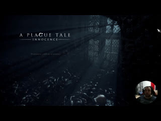 A plague tale innocence чумные сказки на ночь часть 3