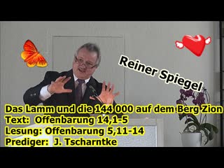 Thema das lamm und die 144 000 auf dem berg zion text offenbarung 14,1 5 lesung offenbarung 5,11 14 prediger j tscharntke