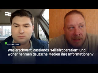 Anti spiegel autor berichtet was erschwert russlands "militäroperation" und woher nehmen deutsche medien ihre informationen?