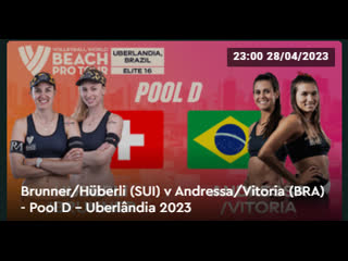 Brunner/hüberli (sui) v andressa/vitoria (bra) pool d uberlândia 2023