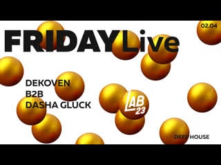 Fridaylive 14 dekoven b2b dasha gluck @muzlab23