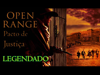 "open range" ou "pacto de justiça" (2003) de kevin costner legendado