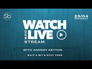 25 04 20 «stream with andrey keytone»