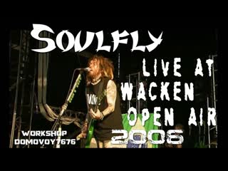 Soulfly live at wacken open air 2006 hd
