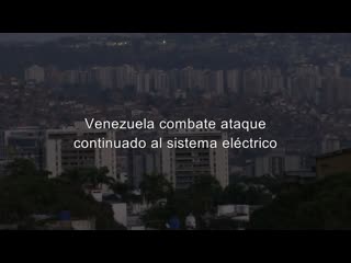 Venezuela combate ataque continuado al sistema eléctrico