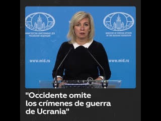 Zajárova "la comisión 'independiente' omite deliberadamente los crímenes de guerra ucranianos"