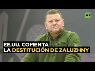 Ee uu comenta la destitución de zaluzhny como comandante en jefe del ejército ucraniano
