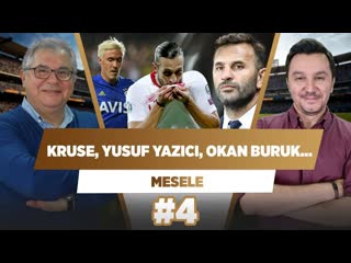 Max kruse, yusuf yazıcı, okan buruk, emenike fuat akdağ evren göz mesele #4