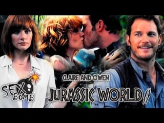 Jurassic world | owen and claire | clawen | chris pratt bryce dallas howard | sex bomb