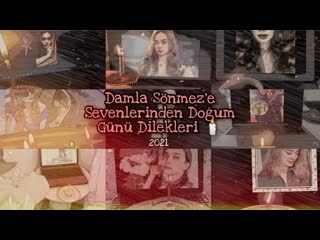 Damla sönmez e sevenlerinden doğum günü dilekleri senin için mum üfledik 2021