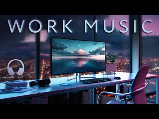 Work music early morning productivity playlist