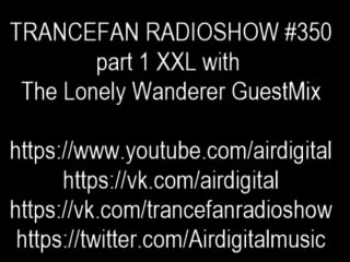 Airdigital trancefan radioshow #350 part1 xxl (the lonely wanderer guest mix)