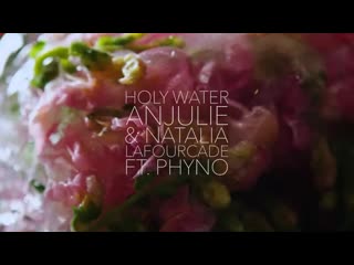 Anjulie & natalia lafourcade 'holy water' feat phyno