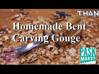 Homemade bent carving gouge