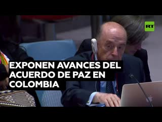 Consejo de seguridad de la onu exponen avances en la implementación del acuerdo de paz en colombia